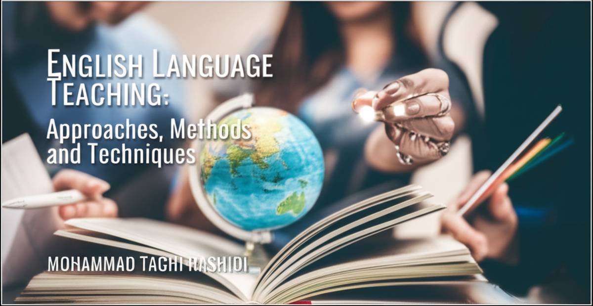 خلاصه کتاب English Language Teaching رشیدی | رویکردها و تکنیک ها