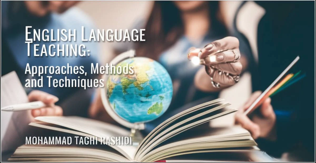 خلاصه کتاب English Language Teaching رشیدی | رویکردها و تکنیک ها